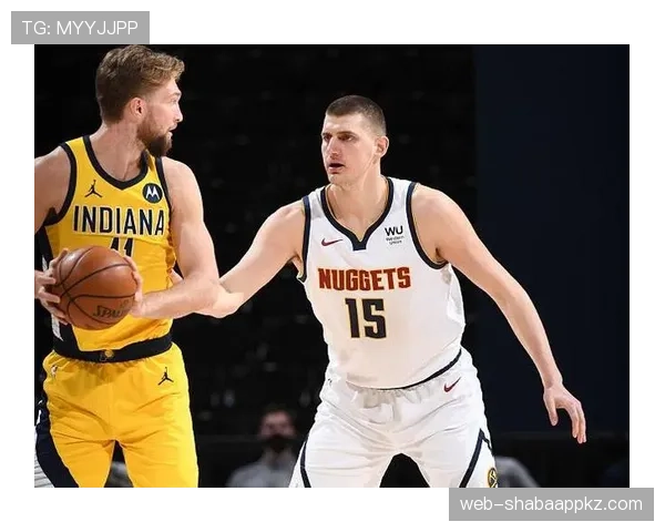 多曼塔斯·萨博尼斯内线高效掩护助掘金提升挡拆得分效率